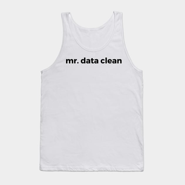 mr data clean Tank Top by Toad House Pixels